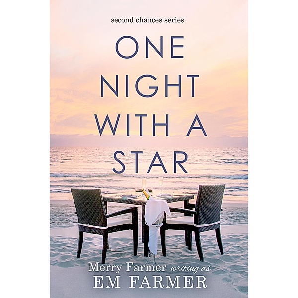 One Night with a Star (Second Chances, #2) / Second Chances, Merry Farmer, Em Farmer