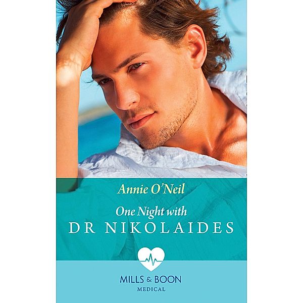 One Night With Dr Nikolaides (Mills & Boon Medical) (Hot Greek Docs, Book 1) / Mills & Boon Medical, Annie O'Neil