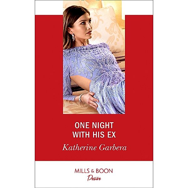 One Night With His Ex (Mills & Boon Desire) (One Night, Book 1) / Mills & Boon Desire, Katherine Garbera