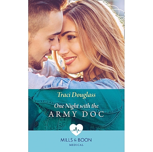 One Night With The Army Doc (Mills & Boon Medical), Traci Douglass
