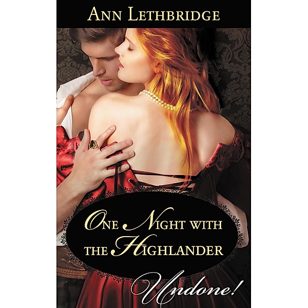 One Night With The Highlander (Mills & Boon Historical Undone) (The Gilvrys of Dunross) / Mills & Boon Historical Undone, Ann Lethbridge