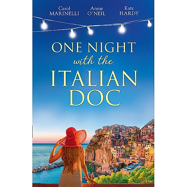 One Night With The Italian Doc: Unwrapping Her Italian Doc / Tempted by the Bridesmaid / Italian Doctor, No Strings Attached (Mills & Boon By Request), Carol Marinelli, Annie O'Neil, Kate Hardy
