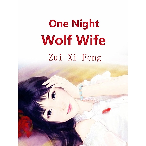 One Night Wolf Wife, Zui Xifeng