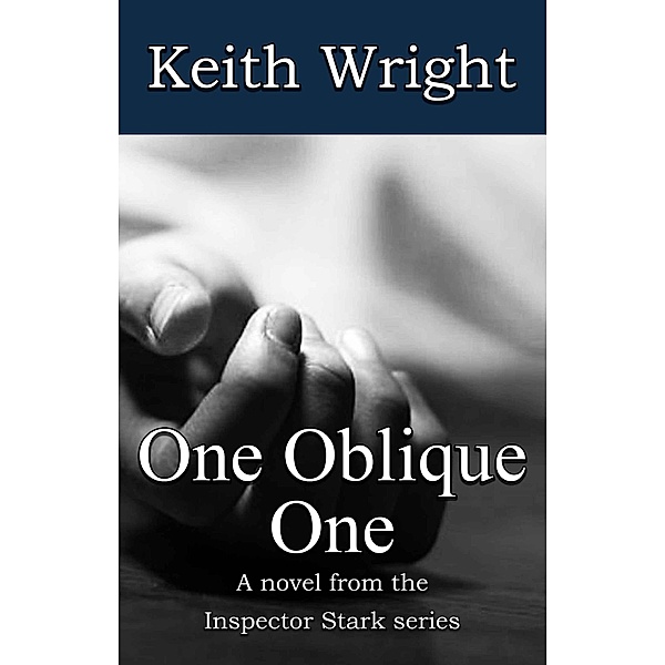 One Oblique One (The Inspector Stark novels, #1) / The Inspector Stark novels, Keith Wright