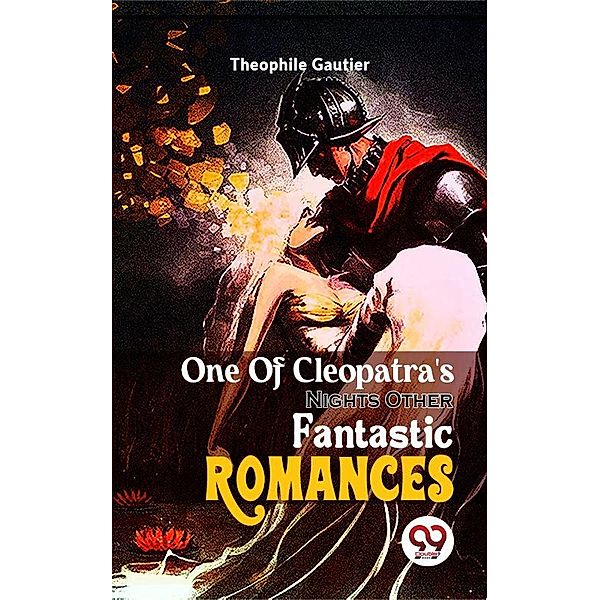 One Of Cleopatra'S NightsOther Fantastic Romances, Theophile Gautier