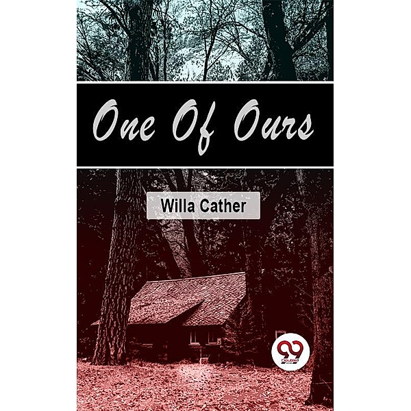 One Of Ours, Willa Cather