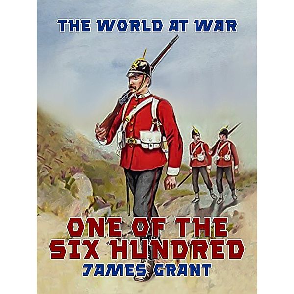 One of the Six Hundred, James Grant