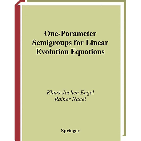 One-Parameter Semigroups for Linear Evolution Equations, Klaus-Jochen Engel, Rainer Nagel