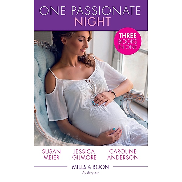 One Passionate Night: Her Brooding Italian Boss / The Heiress's Secret Baby / Best Friend to Wife and Mother? (Mills & Boon By Request), Susan Meier, Jessica Gilmore, Caroline Anderson