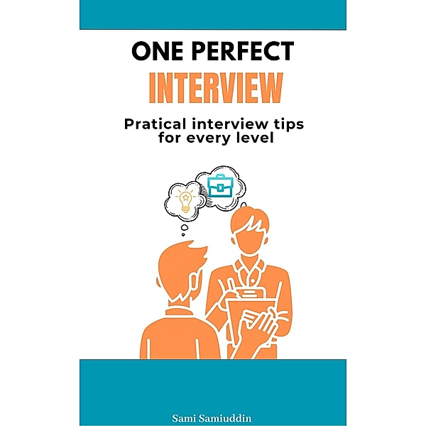 One Perfect Interview - Practical Interview Tips for Every Level!, Samiuddin Samiuddin