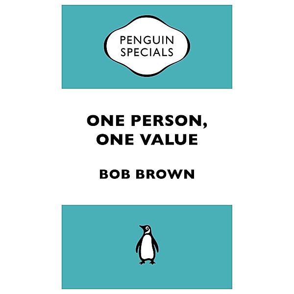 One Person, One Value: Penguin Special, Bob Brown