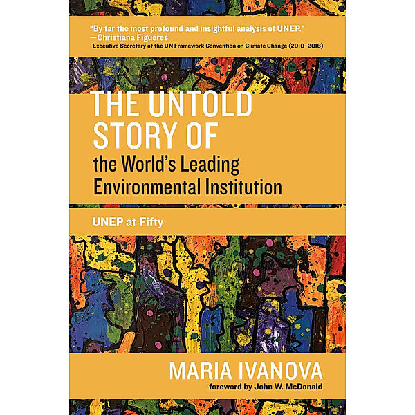 One Planet / The Untold Story of the World's Leading Environmental Institution, Maria Ivanova