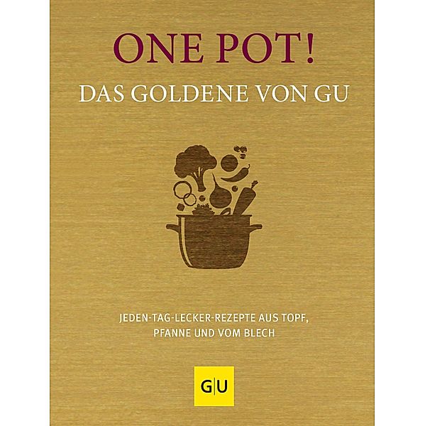 One Pot! Das Goldene von GU / GU Kochen & Verwöhnen Grundkochbücher