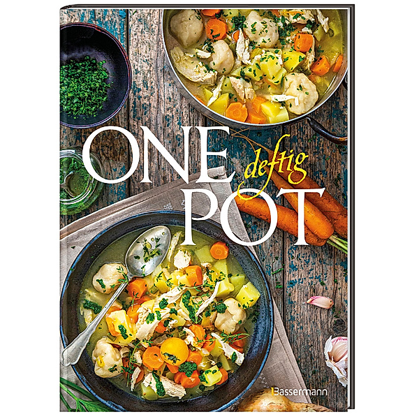 One Pot deftig - Die besten Rezepte für Eintopfgerichte. Wenige Zutaten, einfache Zubereitung -