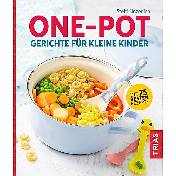 One-Pot - Gerichte für kleine Kinder, Steffi Sinzenich