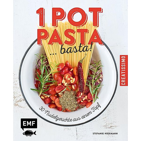 One Pot Pasta ... basta! / Creatissimo, Stefanie Hiekmann