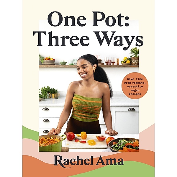 One Pot: Three Ways, Rachel Ama