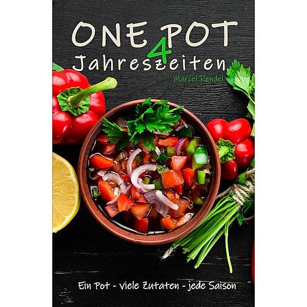 ONE POT - vier Jahreszeiten, Marcel Rendel