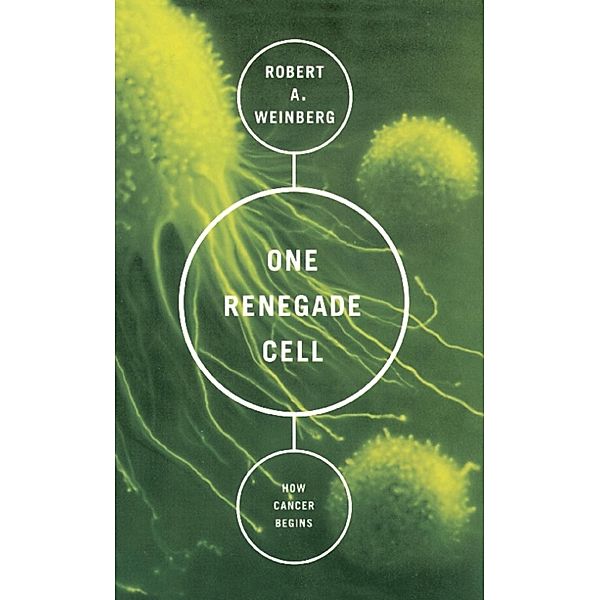 One Renegade Cell, Robert A Weinberg