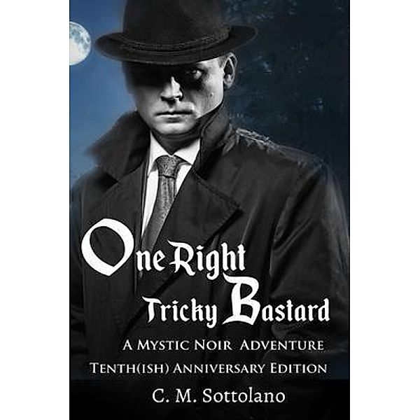 One Right Tricky Bastard / GoldTouch Press, LLC, C. M. Sottolano