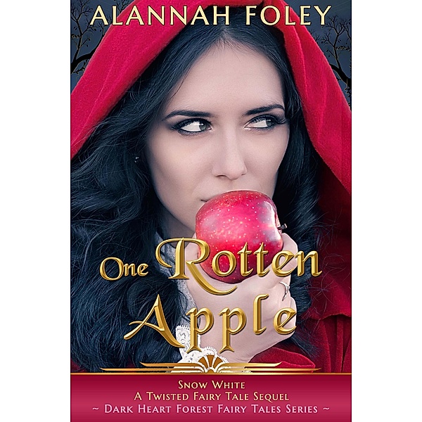 One Rotten Apple (Dark Heart Forest Fairy Tales) / Dark Heart Forest Fairy Tales, Alannah Foley