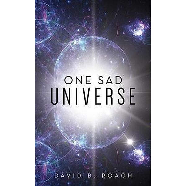 One Sad Universe, David B. Roach