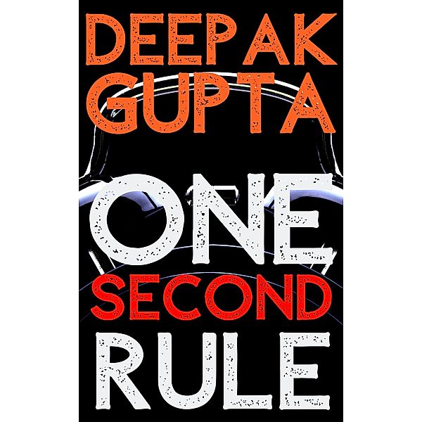 One Second Rule: How to take Right Decisions quickly without Thinking too Much (30 Minutes Read) / 30 Minutes Read, Deepak Gupta