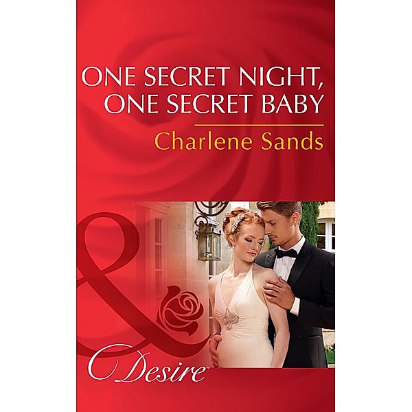 One Secret Night, One Secret Baby (Mills & Boon Desire) (Moonlight Beach Bachelors, Book 3) / Mills & Boon Desire, Charlene Sands