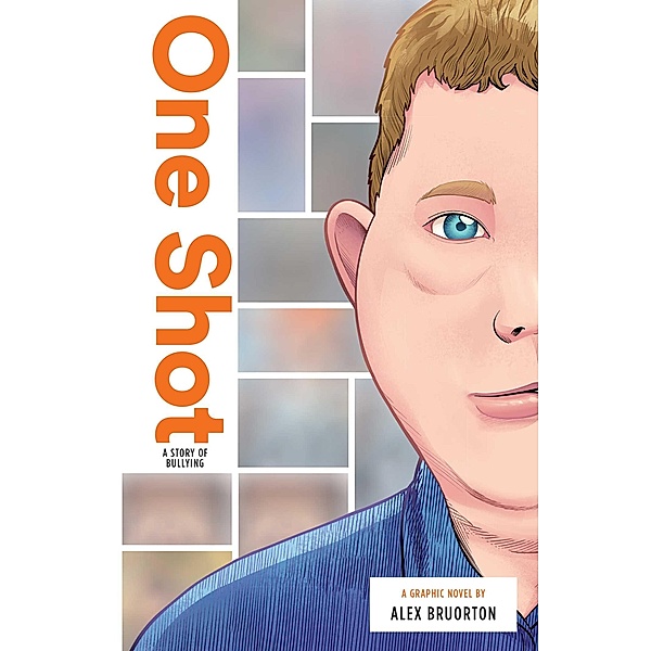 One Shot: A Story of Bullying, Alex Karl Bruorton