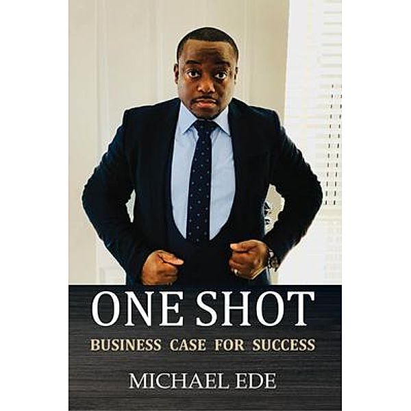 One Shot (Business Case for Success), Michael Ede