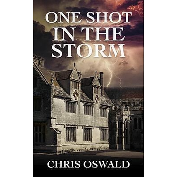 One Shot in the Storm / The Dorset Chronicles Bd.4, Chris Oswald