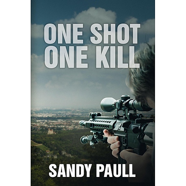 One Shot One Kill (On The Edge action suspense thriller, #2) / On The Edge action suspense thriller, Sandy Paull
