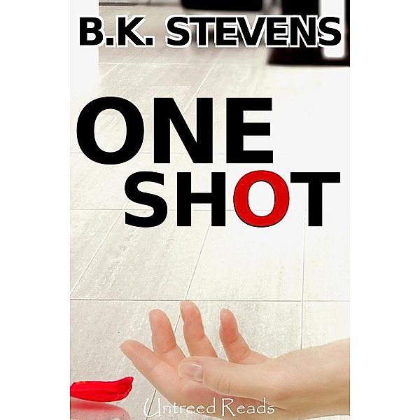 One Shot / Untreed Reads, B. K Stevens