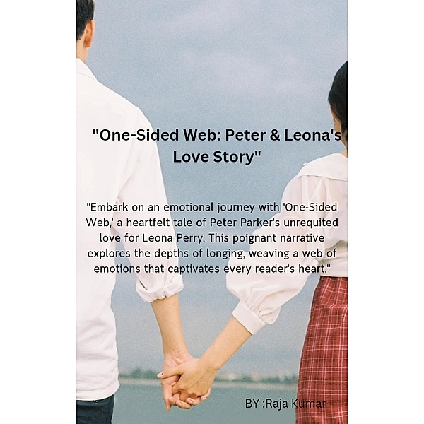 One Sided Web : Peter & Leona's  Love story (1) / 1, Chiiku, Raja Kumar
