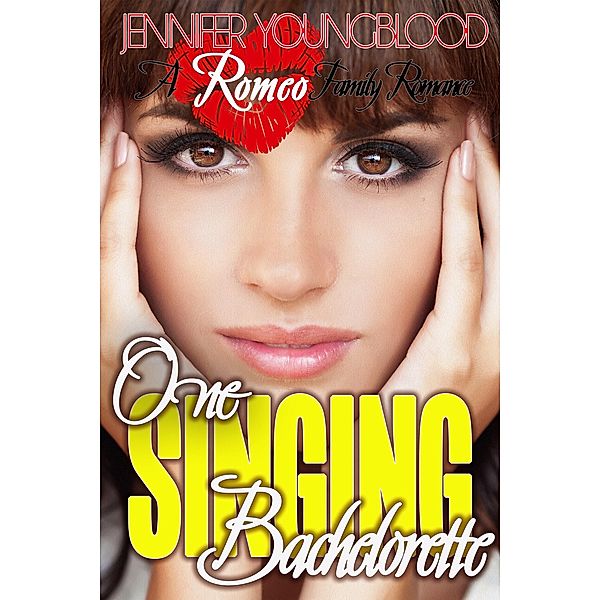 One Singing Bachelorette (Romeo Family Romance, #7) / Romeo Family Romance, Jennifer Youngblood