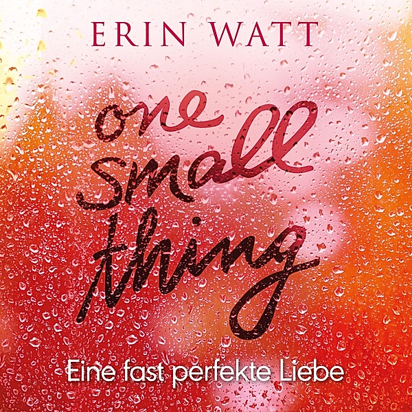 One Small Thing – Eine fast perfekte Liebe, Erin Watt