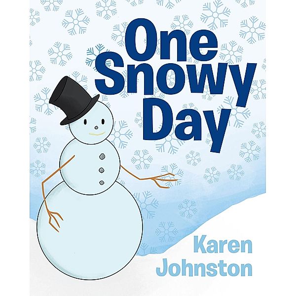 One Snowy Day / Page Publishing, Inc., Karen Johnston