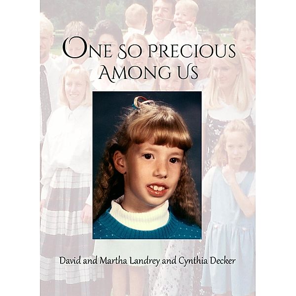 One So Precious Among Us, Cynthia Decker, David Landrey, Martha Landrey