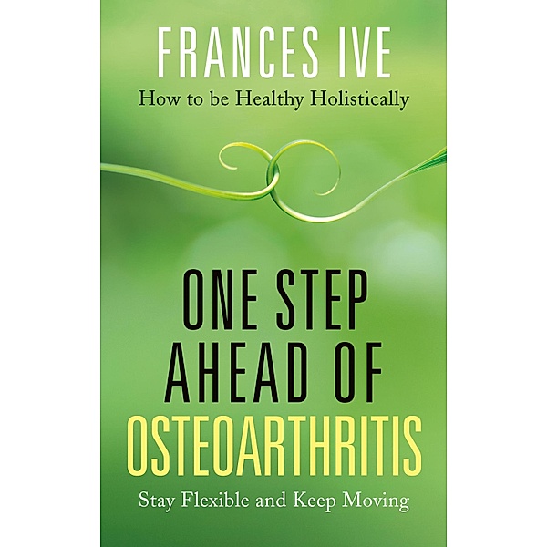 One Step Ahead of Osteoarthritis, Frances Ive