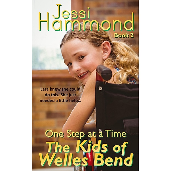 One Step at a Time (The Kids of Welles Bend, #2) / The Kids of Welles Bend, Jessi Hammond