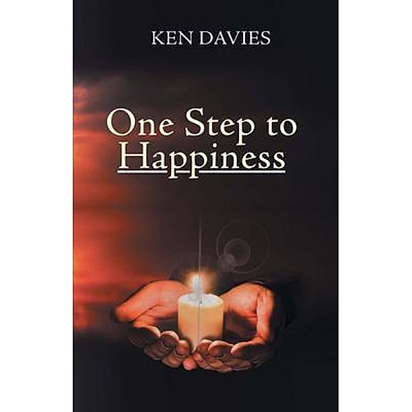 One Step to Happiness / Pen Culture Solutions, Ken W. Davies