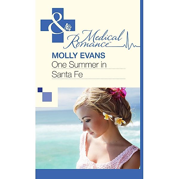 One Summer In Santa Fe (Mills & Boon Medical) / Mills & Boon Medical, Molly Evans