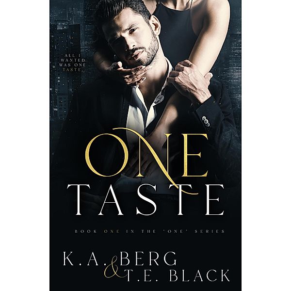 One Taste (The One Series, #1) / The One Series, K. A. Berg, T. E. Black