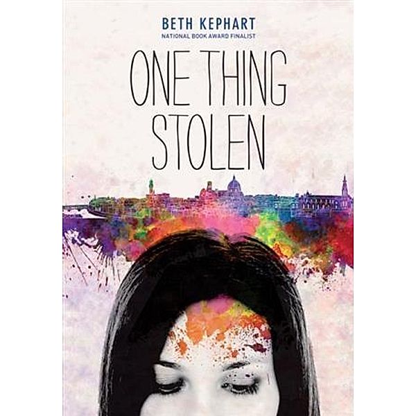 One Thing Stolen, Beth Kephart