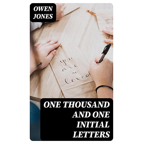 One Thousand and One Initial Letters, Owen Jones