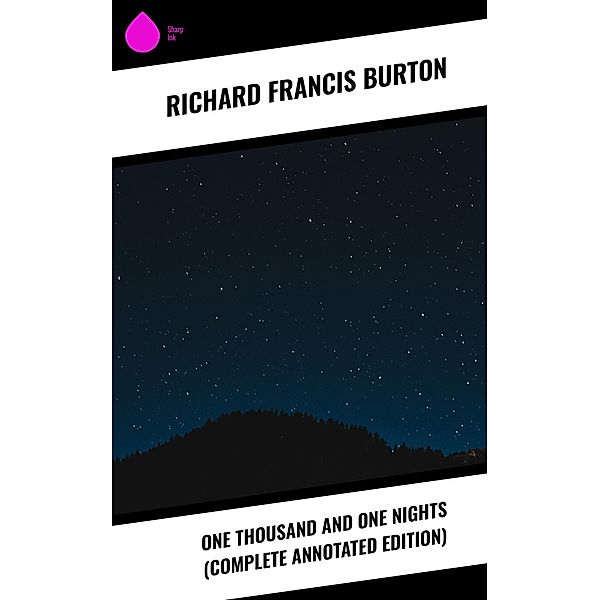 One Thousand and One Nights (Complete Annotated Edition), Richard Francis Burton