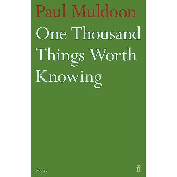 One Thousand Things Worth Knowing, Paul Muldoon