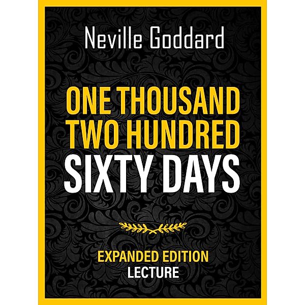 One Thousand Two Hundred Sixty Days - Expanded Edition Lecture, Neville Goddard