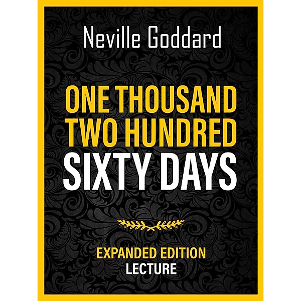 One Thousand Two Hundred Sixty Days - Expanded Edition Lecture, Neville Goddard