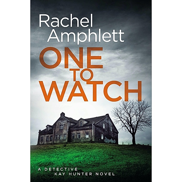 One to Watch / Detective Kay Hunter Bd.3, Rachel Amphlett
